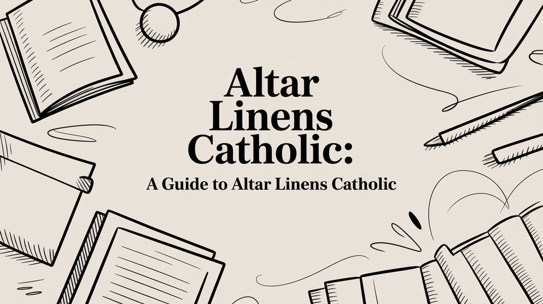 A Comprehensive Guide to Catholic Altar Linens