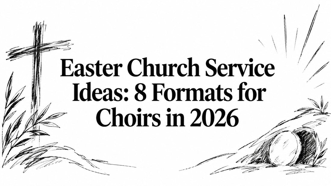 Easter Church Service Ideas: 8 Formats for Choirs in 2026