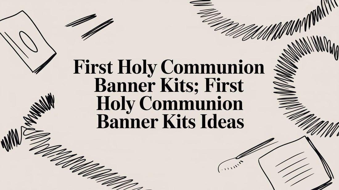 First Holy Communion Banner Kits: A Guide to Creating Cherished Keepsakes