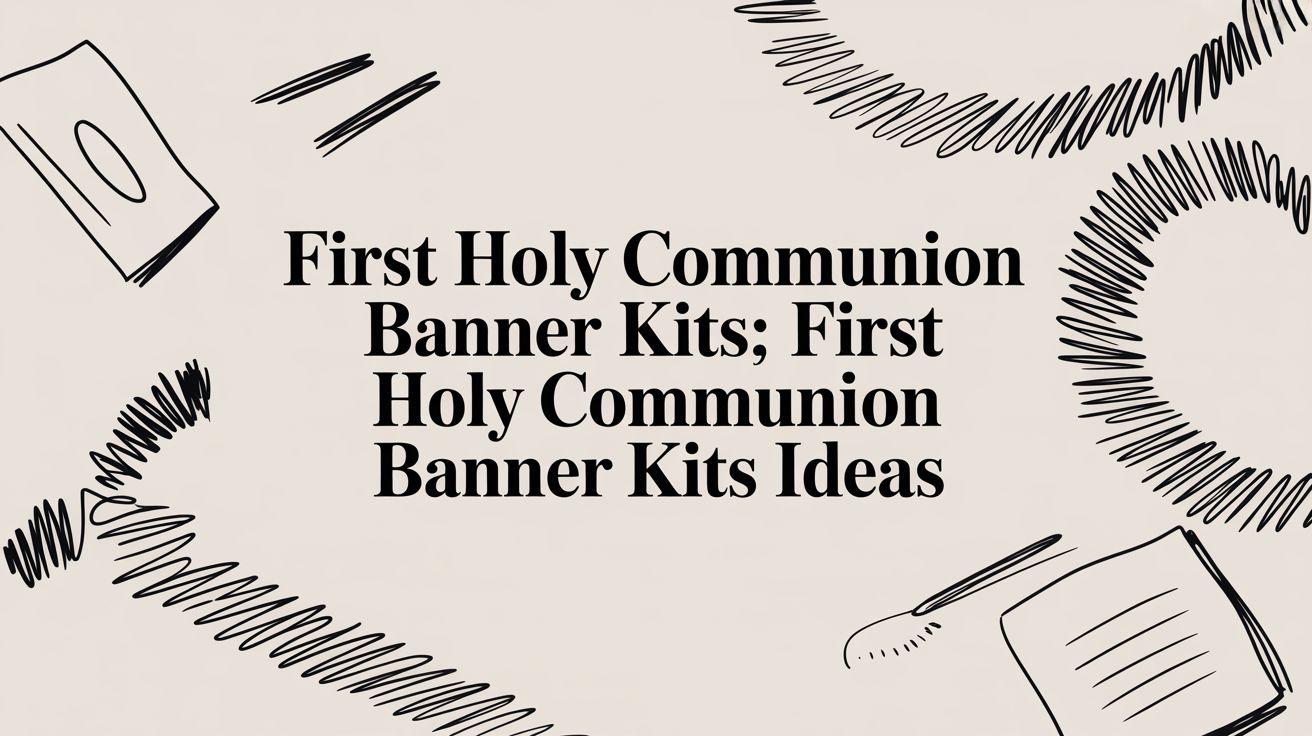 First Holy Communion Banner Kits: A Guide to Creating Cherished Keepsakes
