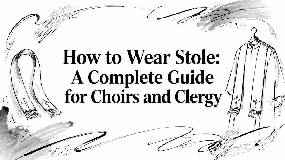 How to Wear Stole: A Complete Guide for Choirs and Clergy