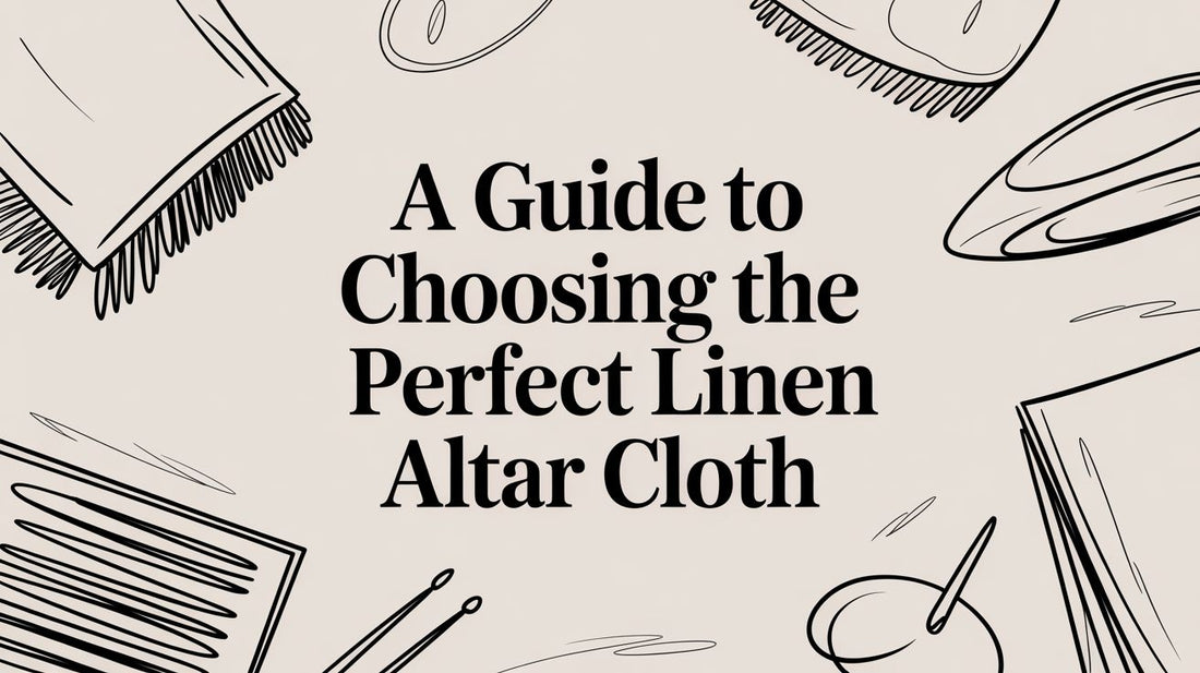 A Guide to Choosing the Perfect Linen Altar Cloth