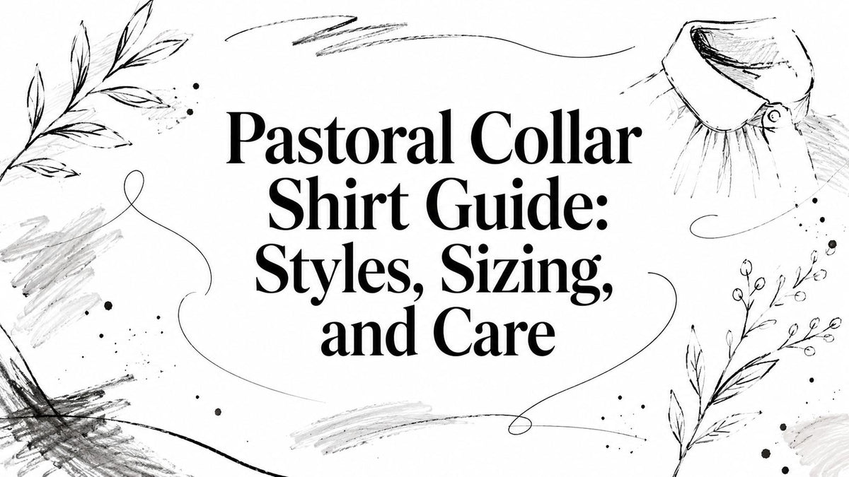 Pastoral Collar Shirt Guide: Styles, Sizing, and Care