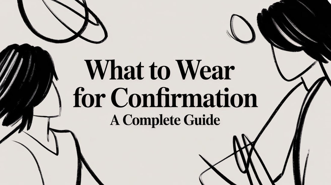 What to Wear for Confirmation: A Complete Guide